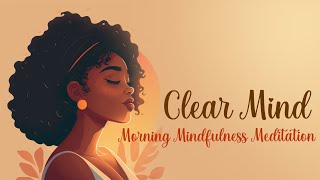 Starting Your Day with a Clear Mind: A Morning Mindfulness Practice