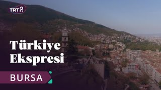 Türkiye Ekspresi | 10. Bölüm | Bursa @trt2