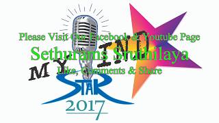 SethuramsSruthilaya MYIND STAR 2017 Semi Final INTRODUCTION By Music Director SETHURAJA