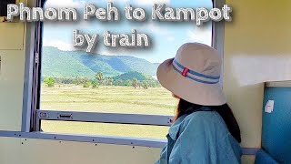 Phnom Penh to Kampot by train