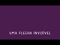 FLECHA 5 - UMA FLECHA INVISÍVEL