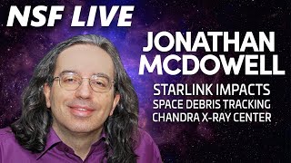 NSF Live: Starlink, space debris tracking, and more with special guest Jonathan McDowell