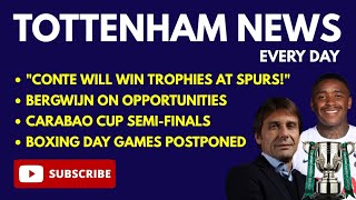TOTTENHAM NEWS: "Conte Will Win Trophies at Spurs!", Bergwijn on Opportunities, Games Postponed