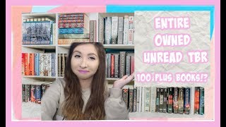 100+ BOOKS?! ENTIRE OWNED UNREAD TBR!