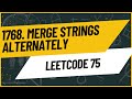 LeetCode 1768 - Merge Strings Alternately | LeetCode 75