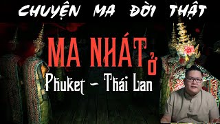 [TẬP 107] Chuyện Ma Có Thật : MA NHÁT Ở PHUTKET THÁI LAN