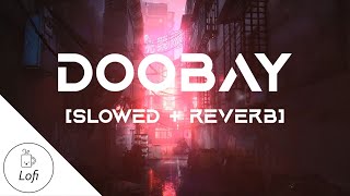 [Slowed + Reverb] Doobay