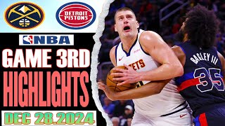 Denver Nuggets Vs Detroit Pistons Game 3rd Highlights Dec 28,2024 NBA Season 2024-25