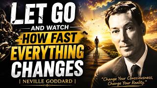 Let Go and Watch How Fast Everything Changes | Neville Goddard