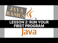 Java Basics | 2/ Run Your First Program And Display (Print) A Text On The Screen