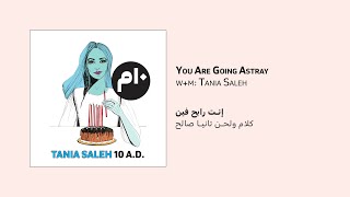 Tania Saleh - You Are Going Astray/Inta Rayeh Fein | إنت رايح فين - تانيا صالح