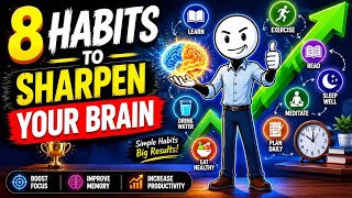8 Daily Habits That Sharpen Your Brain Fast 🧠 | Improve Memory & Focus