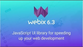 Javascript UI library overview -  Webix v.6.3 - 2019