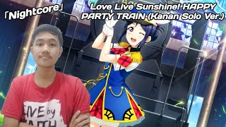 「Nightcore」Love Live Sunshine! HAPPY PARTY TRAIN (Kanan Solo Ver.)