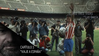 Cap. 3: Viaje a España "Mis tres vidas" | Documental Luis García