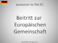 How to say accession to the EC in German?