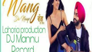Wang da Naap Dhol Remix Ammy virk Sonam Bajwa Ft Lahoria production Dj Manu Record latest song