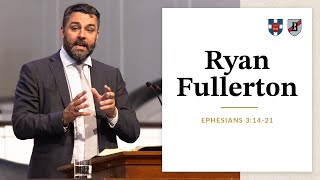 Ryan Fullerton | Ephesians 3:14-21