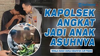 Siswa SMA Curi Pisang hingga Diarak Warga, Kini Jadi Anak Asuh Polsek Tlogowungu