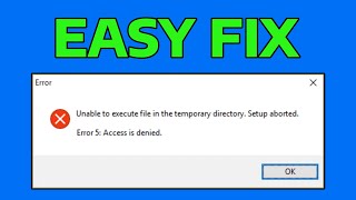 How To Fix Unable to Execute Files in Temporary Directory Setup Aborted Error 5: Access Denied