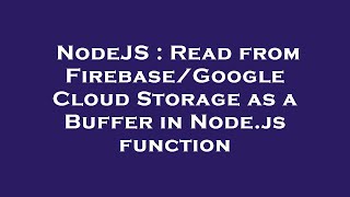 NodeJS : Read from Firebase/Google Cloud Storage as a Buffer in Node.js function