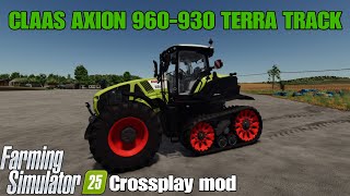 CLAAS AXION 960-930 TERRA TRAC / FS25 Crossplay mod