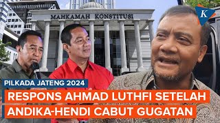 Respons Ahmad Luthfi Setelah Andika-Hendi Cabut Gugatan Pilkada Jateng di MK