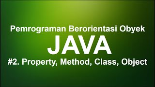 Pemrograman Berorientasi Obyek Java #2- Property, Method, Class, Object