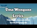 Uma Wengane lyrics -Thukuthela,Jazzwork,Skyes feat Major League Djz (De invisible hat lyrics)#3step