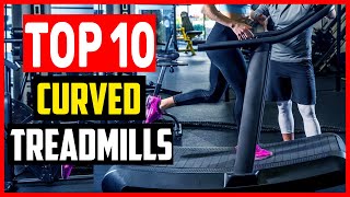 ✅ 10 Best Curved Treadmills of 2023