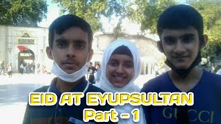 EID AT EYŬP SULTAN Part 1 | Visit to Eyüp Sultan Mosque | EID 3rd Day (With Subtitles)