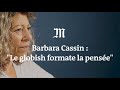 Barbara Cassin : « Il faut lutter contre cet anglais simplifié qui formate la pensée »