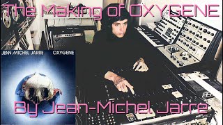 The Making of Oxygene by Jean-Michel Jarre