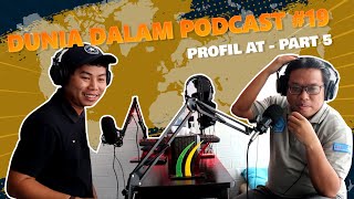 Dunia Dalam Podcast #19: Profil Pak AT (Part 5 Pernah Jadi Pengungsi Korban Gempa)