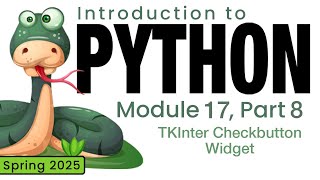 Python (Spring 2025) Module 17-8: TKInter Checkbutton Widget