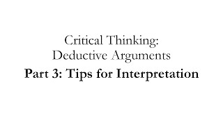 Deductive Arguments Part 3: Tips for Interpretation