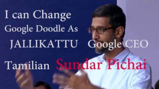 I Can Change Google Doodle as Jallikattu Tamilan Google CEO Sundar Pichai