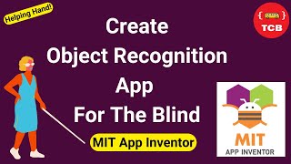 Helping Hands: Assistive App (Object Recognition) for the Visually Impaired | MIT App Inventor 2