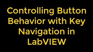 Controlling Button Behavior with Key Navigation in LabVIEW