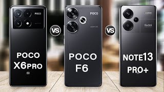 Poco F6 Vs Poco X6 Pro Vs Redmi Note 13 Pro Plus Specs Review