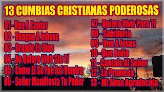 13 CUMBIAS CRiSTIANAS ALEGRES Y MOVIDAS