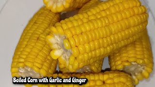 Boiled Corn with Garlic and Ginger | Boiled corn recipe