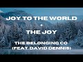 Joy To The World + The Joy - The Belonging Co + David Dennis