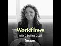 Workflows with Carolina Guzik