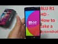 BLU R1 HD how to take or capture a screenshot, photo of your screen