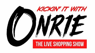 KICKIN' IT WITH ONRIE 2024: THE LIVE SHOPPING SHOW EP059