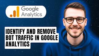 How To Identify And Remove Bot Traffic In Google Analytics [2026 Guide]