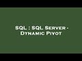 SQL : SQL Server - Dynamic Pivot