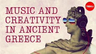 Music and creativity in Ancient Greece - Tim Hansen