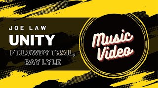 Joe Law - Unity Ft.Ray Lyle \u0026 Lowdy Trail (Prod.Joe Law) Official Music Video